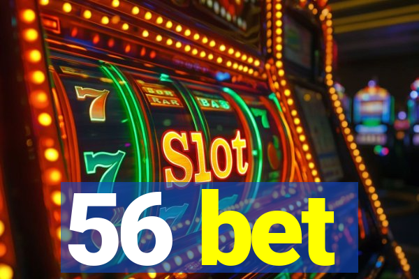 56 bet